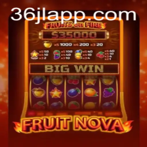 Explore the Thrilling World of FruitNova and 36JL.COM